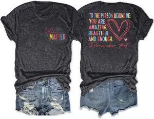 Mental Health Shirts for Women You Matter Tshirt Teacher Shirts to The Person Behind Me Shirt Positive Tee Top